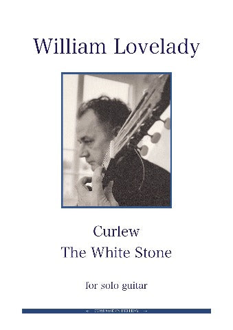 Curlew and The White Stone for solo Guitar composed by William Lovelady