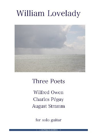 Three Poets (Wilfred Owen, Charles Peguy, August Stramm) for solo guitar composed by William Lovelady
