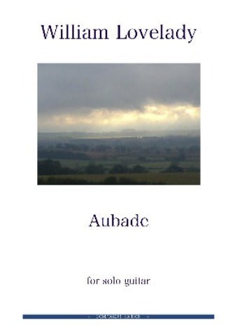 Aubade for solo Guitar composed by William Lovelady